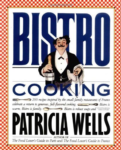 Patricia Wells Bistro Cooking