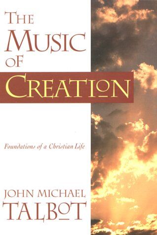 Talbot, John Michael The Music Of Creation: Foundations Of Christian Life: Foundations Of A Christian Life