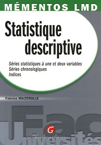 Fabrice Mazerolle Statistique Descriptive : Série Statistique À Une Et Deux Variables, Séries Chronologiques, Indices