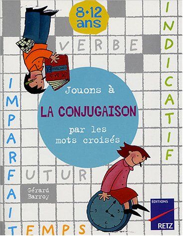 Gérard Barroy Jouons À La Conjugaison Par Les Mots Croisés : 8-12 Ans