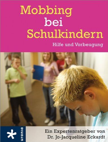 Jo-Jacqueline Eckardt Mobbing Bei Schulkindern: Hilfe Und Vorbeugung