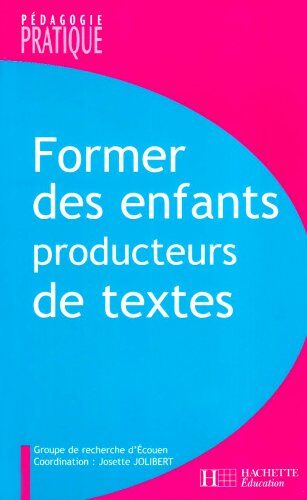 Josette Jolibert Former Des Enfants Producteurs De Textes