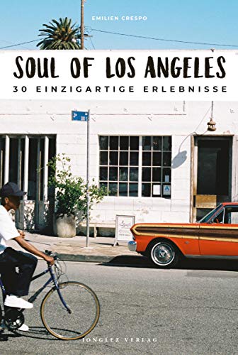 EMILIEN CRESPO Soul Of Los Angeles: 30 Einzigartige Erlebnisse