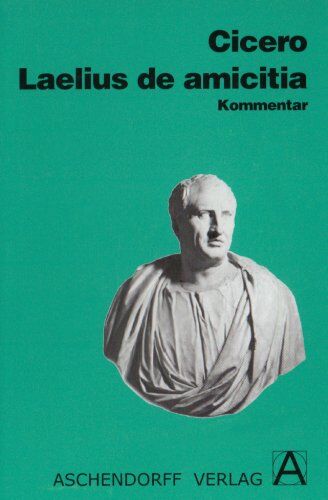 Cicero, Marcus Tullius Laelius De Amicitia. Kommentar