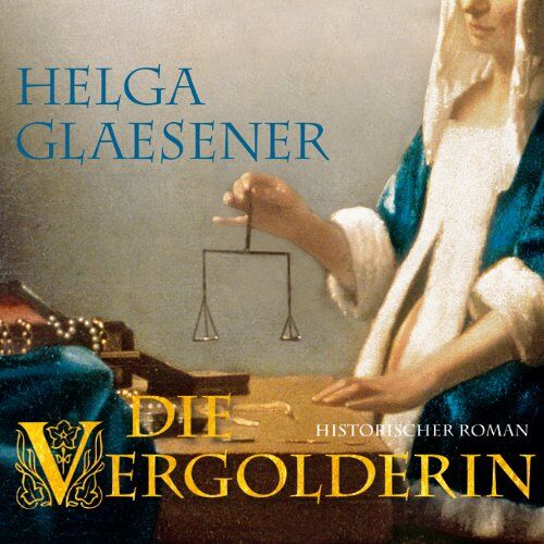 Helga Glaesener Die Vergolderin (Ungekürzte Sonderedition Auf 2 Mp3-Cds)