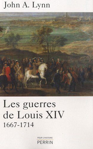 Lynn, John Albert Les Guerres De Louis Xiv : 1667-1714