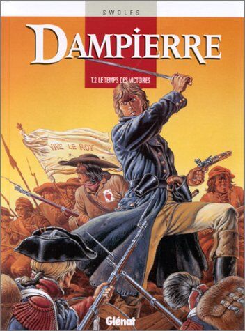 Yves Swolfs Dampierre, Tome 2 : Le Temps Des Victoires (Vécu)