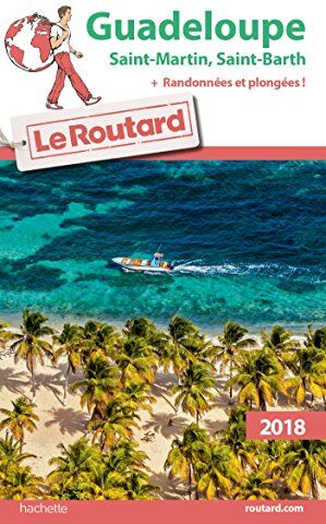 Guadeloupe : Les Saintes, Marie-Galante, La Désirade, Saint-Martin, Saint-Barthélemy