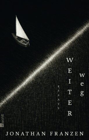 Jonathan Franzen Weiter Weg: Essays