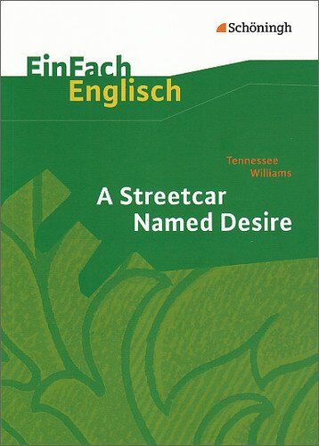 Einfach Englisch Textausgaben - Textausgaben Für Die Schulpraxis: Einfach Englisch Textausgaben: Tennessee Williams: A Streetcar Named Desire