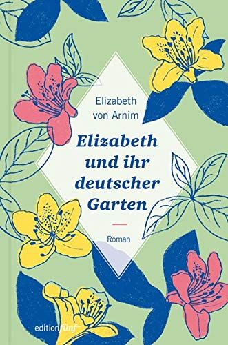 Arnim, Elizabeth von Elizabeth Und Ihr Deutscher Garten: Roman