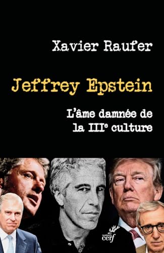 Xavier Raufer Jeffrey Epstein - L'Âme Damnée De La Iiie Culture