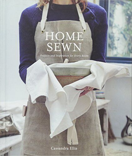 Cassandra Ellis Home Sewn: Projects And Inspiration For Every Room