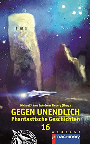 Awe, Michael J. Gegen Unendlich 16: Phantastische Geschichten (Androsf: Die Sf-Reihe Für Den Science Fiction Club Deutschland E.V. (Sfcd))