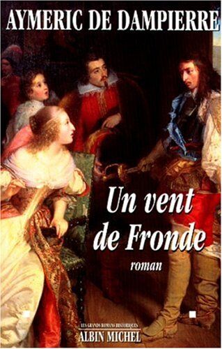 Dampierre, Aymeric de Un Vent De Fronde (Litt.Generale)