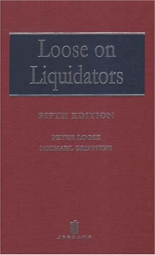 Peter Loose Loose On Liquidators: The Role Of A Liquidator In A Winding Up: Role Of A Liquidator In A Voluntary Winding-Up