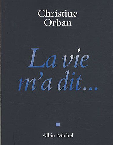 Christine Orban Vie M'A Dit... (La) (Memoires - Temoignages - Biographies)