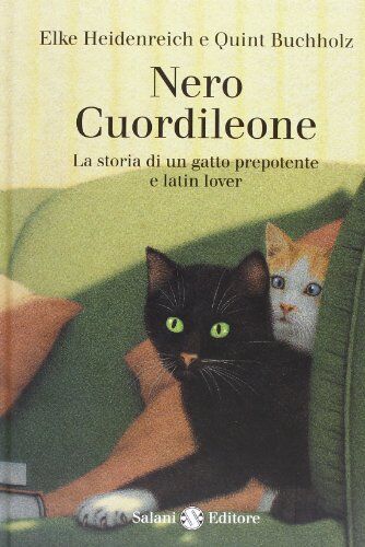 Quint Buchholz Nero Cuordileone. La Storia Di Un Gatto Prepotente E Latin Lover