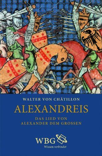 Walter Chatillon Alexandreis: Das Lied Von Alexander Dem Großen