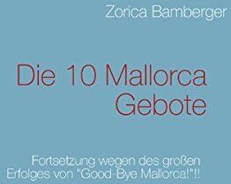 Zorica Bamberger Die 10 Mallorca Gebote: Fortsetzung Wegen Des Großen Erfolges Von Good-Bye Mallorca!!!