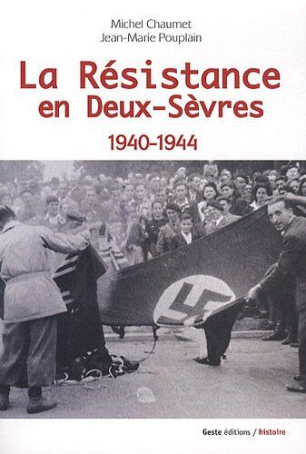 Michel Chaumet La Résistance En Deux-Sèvres 1940-1944
