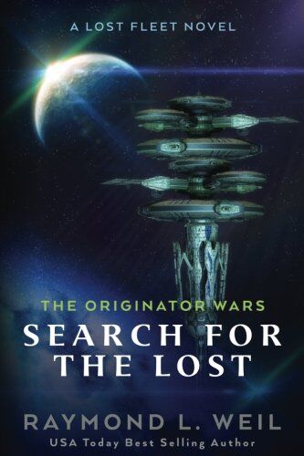 Weil, Raymond L. The Originator Wars: Search For The Lost: A Lost Fleet Novel