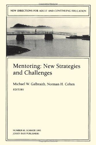 Galbraith, Michael W. Mentoring:  Strategies And Challenges:  Directions For Adult And Continuing Education (J-B Ace Single Issue Adult & Continuing Education) (Jossey Bass Higher & Adult Education Series)