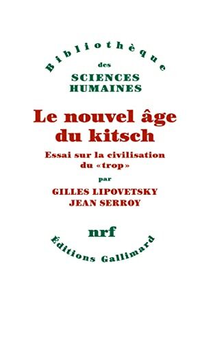 Gilles Lipovetsky Le Nouvel Âge Du Kitsch: Essai Sur La Civilisation Du Trop