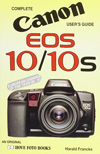 Harald Francke Canon Eos 10: In U.S.A. Canon Eos 10s (Hove User'S Guide)