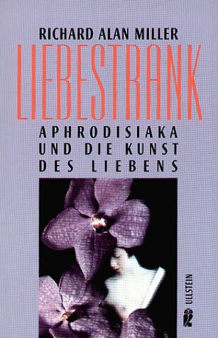 Miller, Richard A. Lierank. Aphrodisiaka Und Die Kunst Des Liebens.