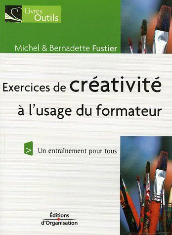 Michel Fustier Exercices De Créativité : A L'Usage Du Formateur