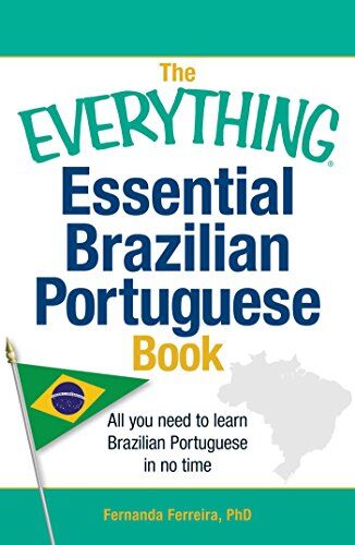 Fernanda Ferreira The Everything Essential Brazilian Portuguese Book: All You Need To Learn Brazilian Portuguese In No Time!