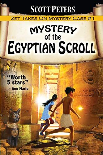 Scott Peters Mystery Of The Egyptian Scroll: A Children'S Adventure: Adventure Books For Kids Age 9-12 (Kid Detective Zet)