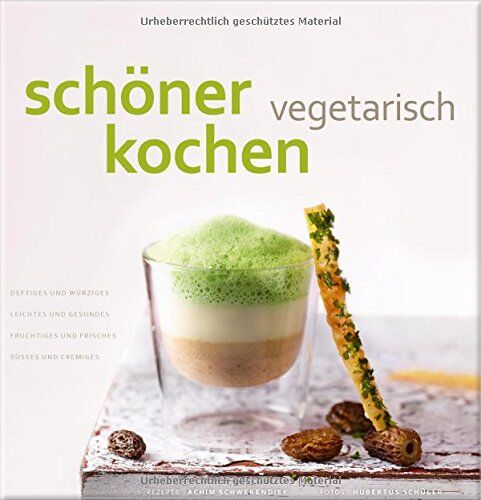 Achim Schwekendiek Schöner Kochen - Vegetarisch