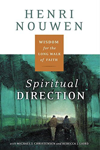 Nouwen, Henri J. M. Spiritual Direction: Wisdom For The Long Walk Of Faith