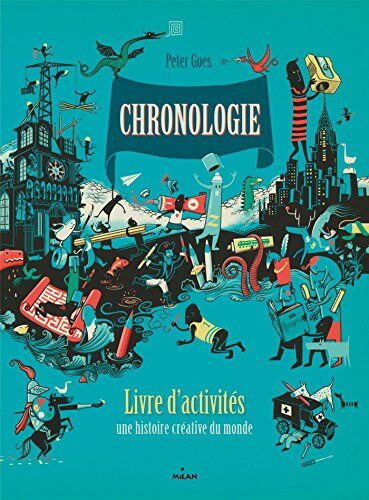 Chronologie - Une Histoire Créative Du Monde : Livre D'Activités