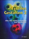 Esther Albisser-Stierli Textiles Gestalten 2. Alles Über Stoffverarbeitung Und Textilkunde. (Lernmaterialien): Bd 2