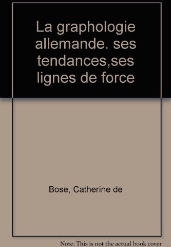 Bose, Catherine de La Graphologie Allemande : Ses Tendances, Ses Lignes De Force