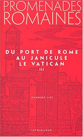 Jeannine Siat Promenades Romaines, Tome 3: Du Port De Rome Au Janicule, Le Vatican