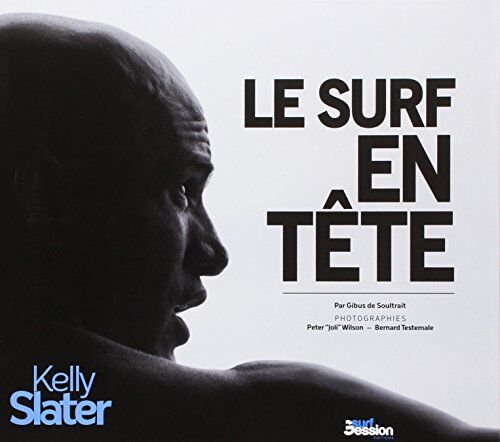 Bernard Testemale Kelly Slater, Le Surf En Tete