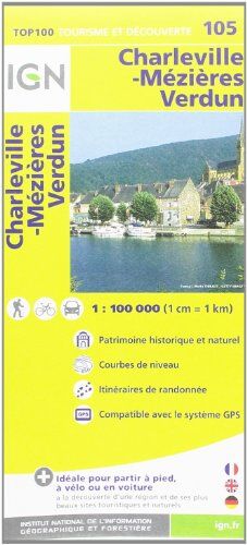 Ign 1 : 100 000 Charleville - Mezieres - Verdun:  100 Tourisme Et Découverte. Patrimoine Historique Et Naturel / Courbes De Niveau / Routes Et ... De Randonnée / Compatible Gps (Ign Map)
