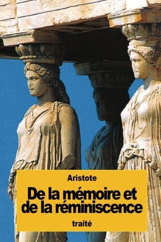 Aristote De La Mémoire Et De La Réminiscence