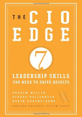 Graham Waller The Cio Edge: 7 Leadership Skills You Need To Drive Results