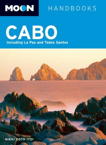 Nikki Goth Itoi Moon Cabo: Including La Paz And Todos Santos (Moon Handbooks)