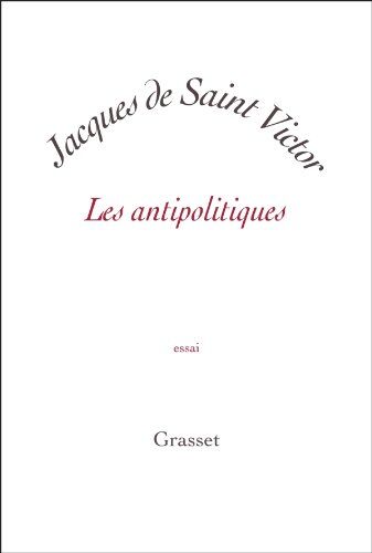 Saint Victor, Jacques de Les Antipolitiques