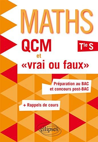 Xavier Grand-Jacquot Maths Qcm Et 'Vrai Ou Faux' Terminale S Préparation Au Bac Et Concours Post-Bac +rappels De Cours