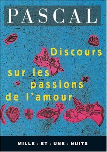 Blaise Pascal Discours Sur Les Passions De L'Amour (La Petite Collection)