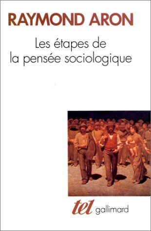 Raymond Aron Les Étapes De La Pensée Sociologique (Tel)