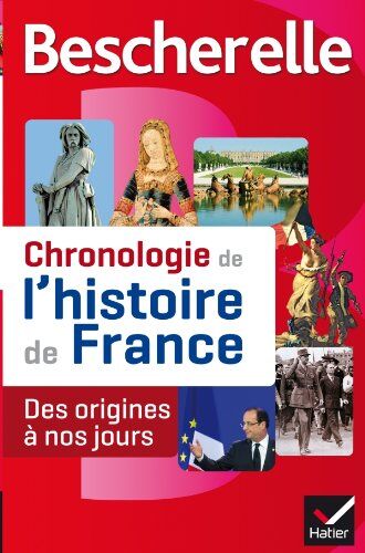 Guillaume Bourel Chronologie De L'Histoire De France : Des Origines À Nos Jours