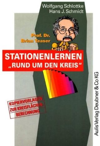 Wolfgang Schlottke Kopiervorlagen Mathematik / Prof. Dr. Brian Teaser: Stationenlernen Rund Um Den Kreis: Kopiervorlagen Zur Kreisflächenberechnung